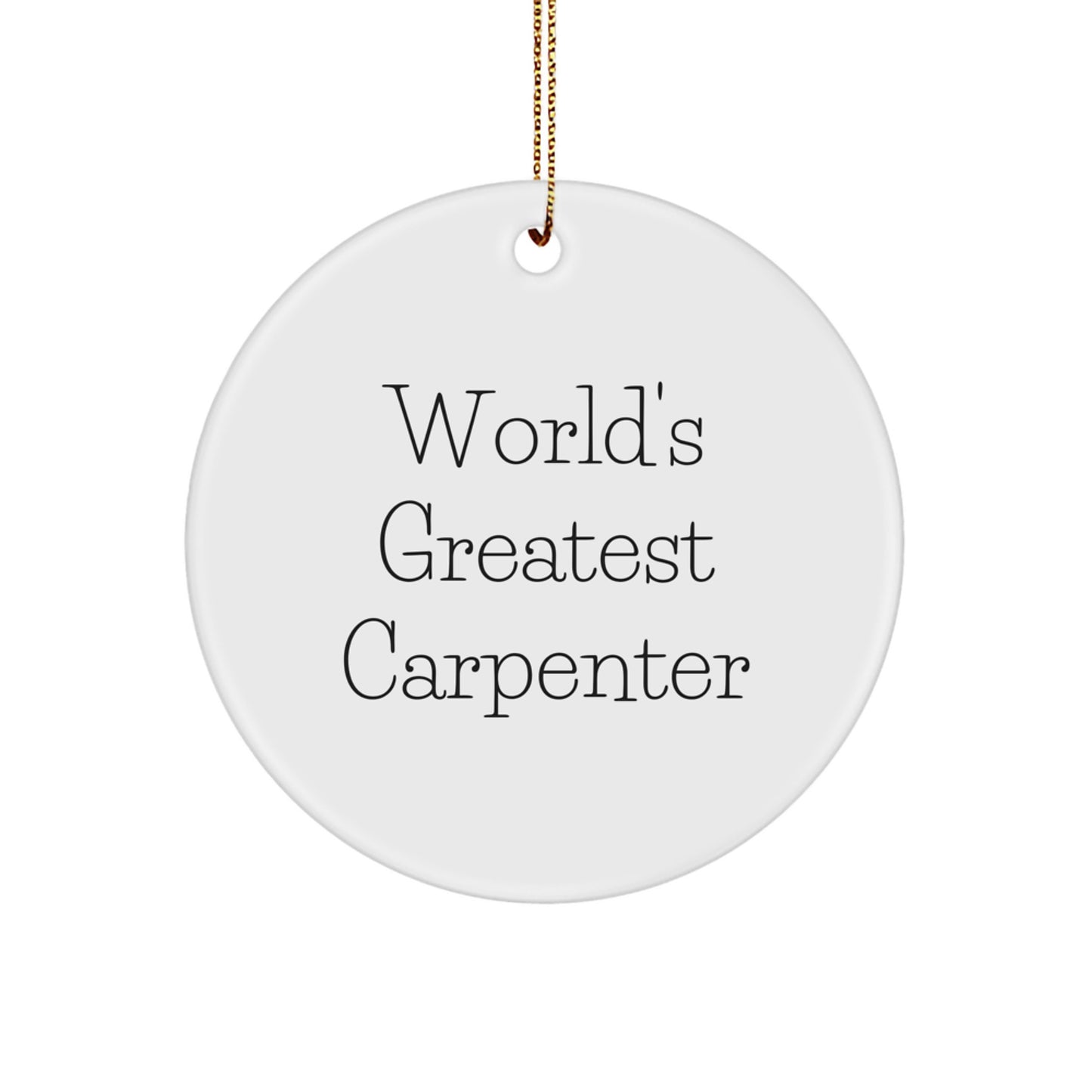 Funny Carpenter Circle Ornaments World's Greatest Carpenter Christmas Unique Gifts from Men to Friends - Image 1
