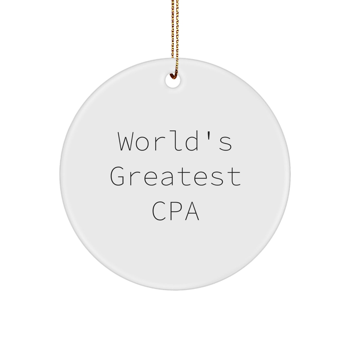 World's Greatest CPA Funny Quotes Circle Ornament - Gifts from Friends for Christmas - Image 1