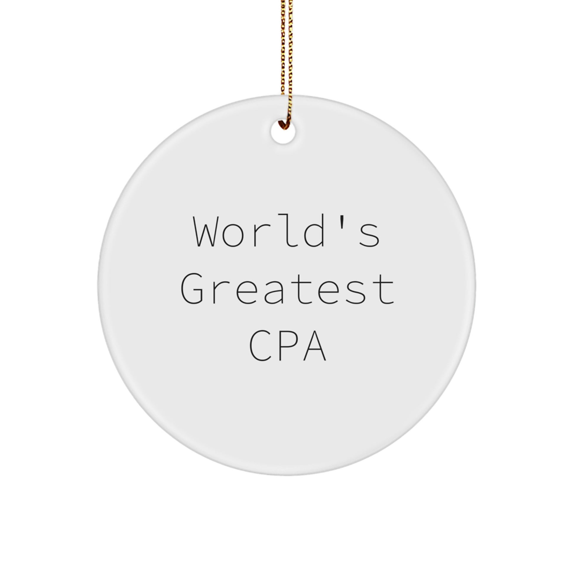 World's Greatest CPA Funny Quotes Circle Ornament - Gifts from Friends for Christmas - Image 1