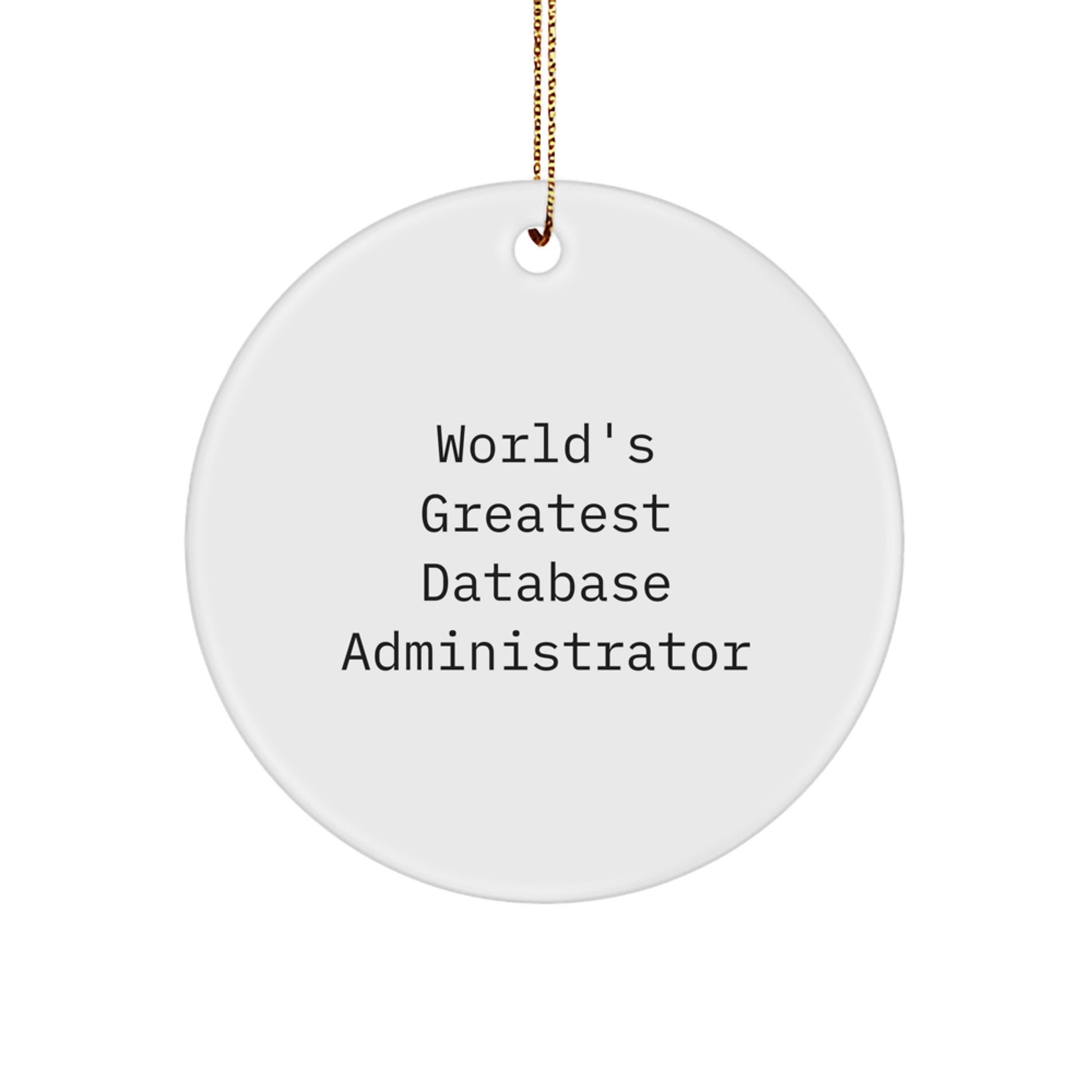 Funny Database Administrator Gifts from Men, World's Greatest Quote Circle Ornament, Unique Christmas Memorable Presents for Database Administrator Coworkers - Image 1