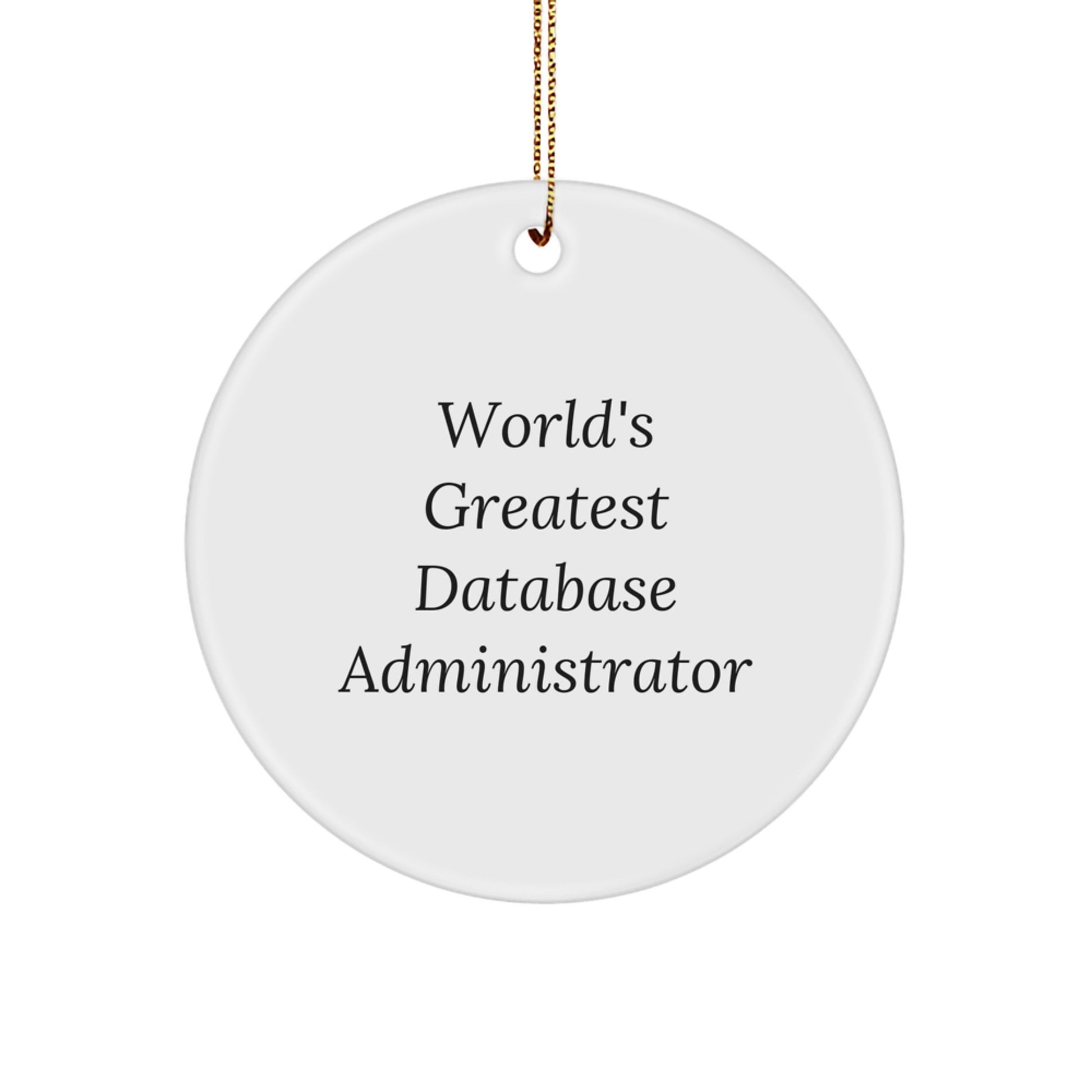 Funny Quotes for Database Administrators, World's Greatest DBA Gifts from Friends and Family, Christmas Unique Circle Ornament for Men, Women, Coworkers - Image 1