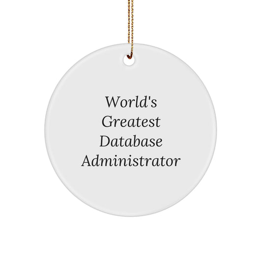 Funny Quotes for Database Administrators, World's Greatest DBA Gifts from Friends and Family, Christmas Unique Circle Ornament for Men, Women, Coworkers - Image 1