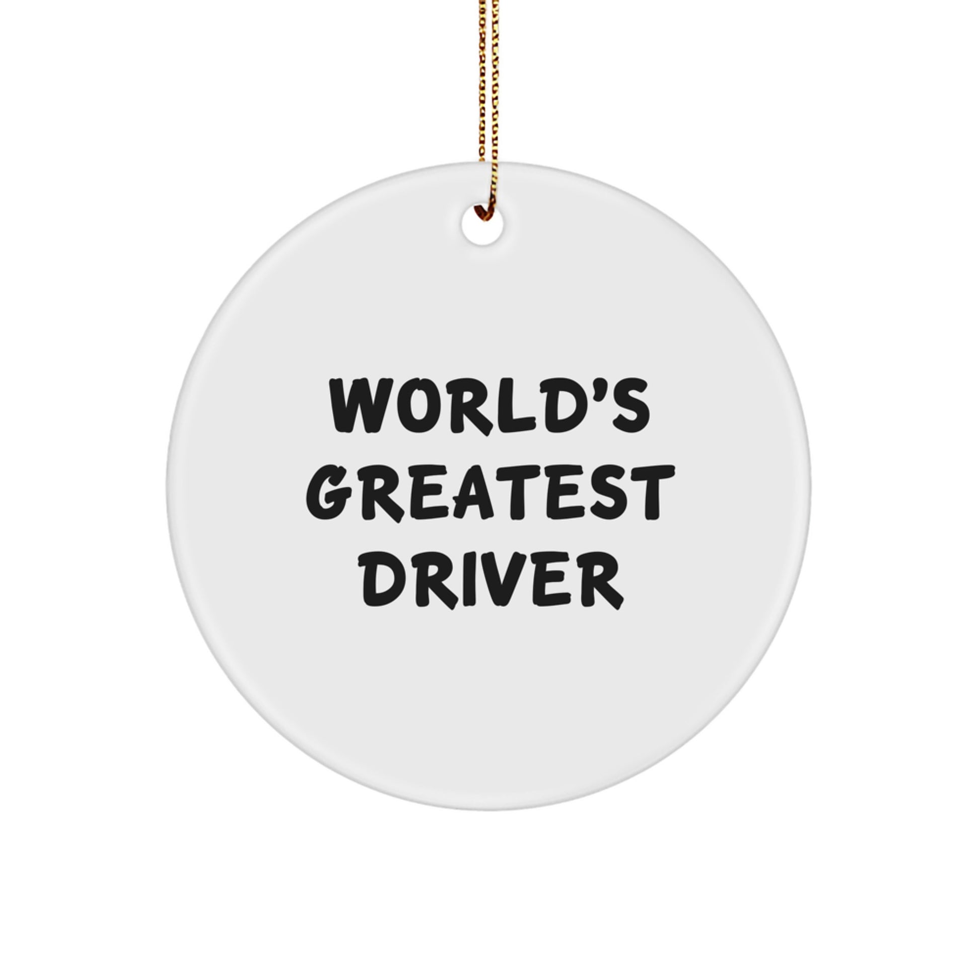 Funny Gifts for the World's Greatest Driver - Circle Ornament for Driver Enthusiast, Unique Christmas Unique Gifts from Friends to Driver, Christmas Unique Gifts for Driver - Image 1