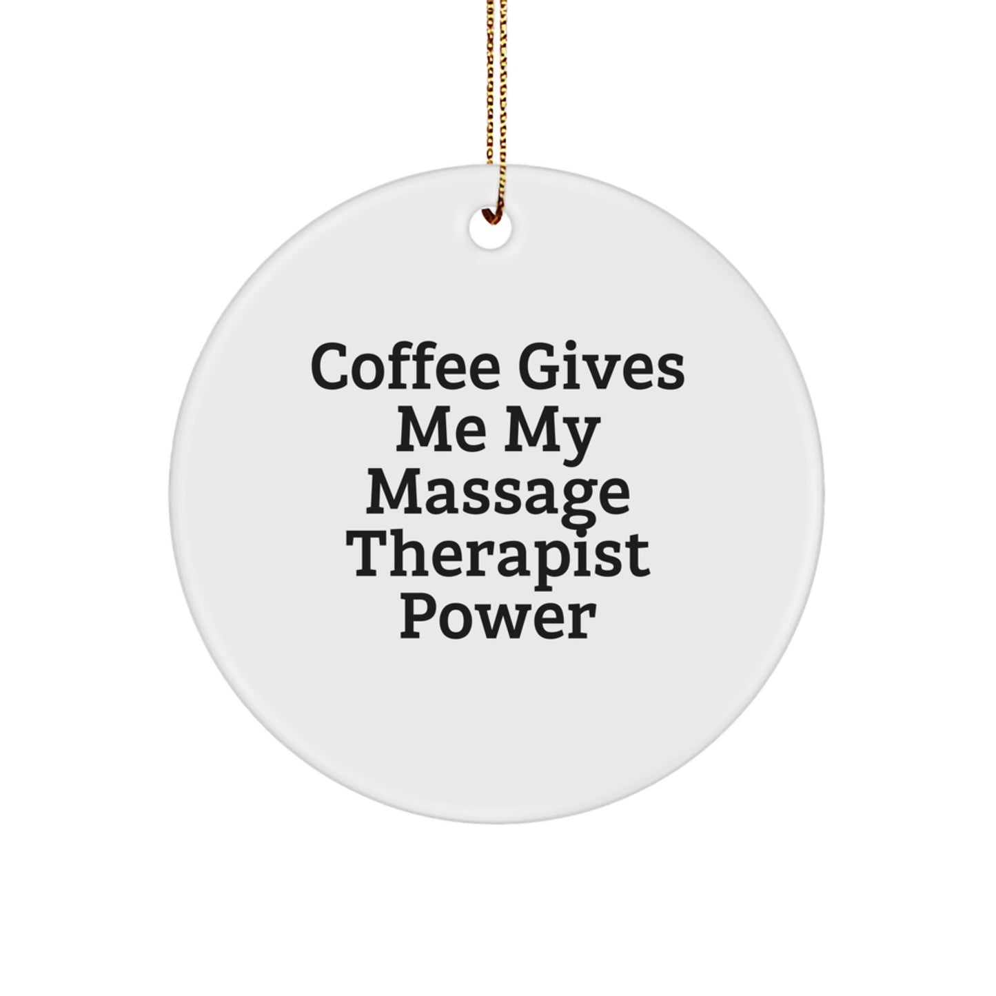 Funny Massage Therapist Gifts from Friends, Unique Circle Ornament with Coffee Gives Me My Massage Therapist Power, Christmas Unique Gifts for Massage Therapist, Circle Ornament - Image 1