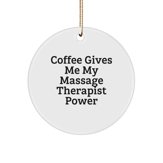Funny Massage Therapist Gifts from Friends, Unique Circle Ornament with Coffee Gives Me My Massage Therapist Power, Christmas Unique Gifts for Massage Therapist, Circle Ornament - Image 1