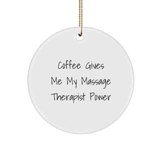 Funny Massage Therapist Gifts from Friends for Men Women - Coffee Gives Me My Massage Therapist Power Christmas Unique Circle Ornament - Image 1