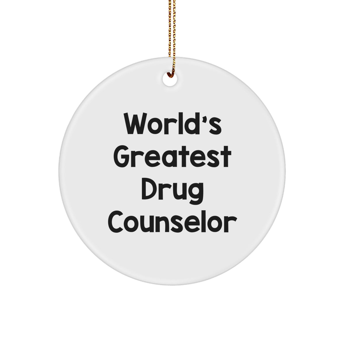 Funny 'World's Greatest' Drug Counselor Gifts for Men and Women, Christmas Unique Circle Ornament, Gifts from Family Friends Coworkers - Image 1
