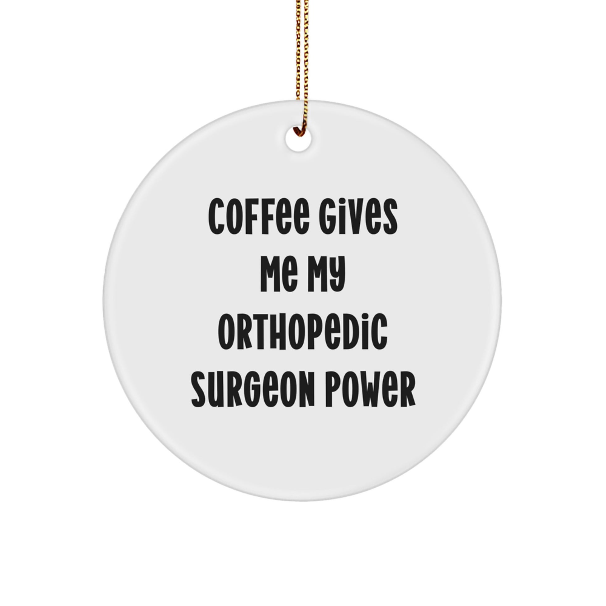 Funny Orthopedic Surgeon Gifts from Loved Ones, Circle Ornament, Christmas Unique Presents for Orthopedic Surgeons - Image 1