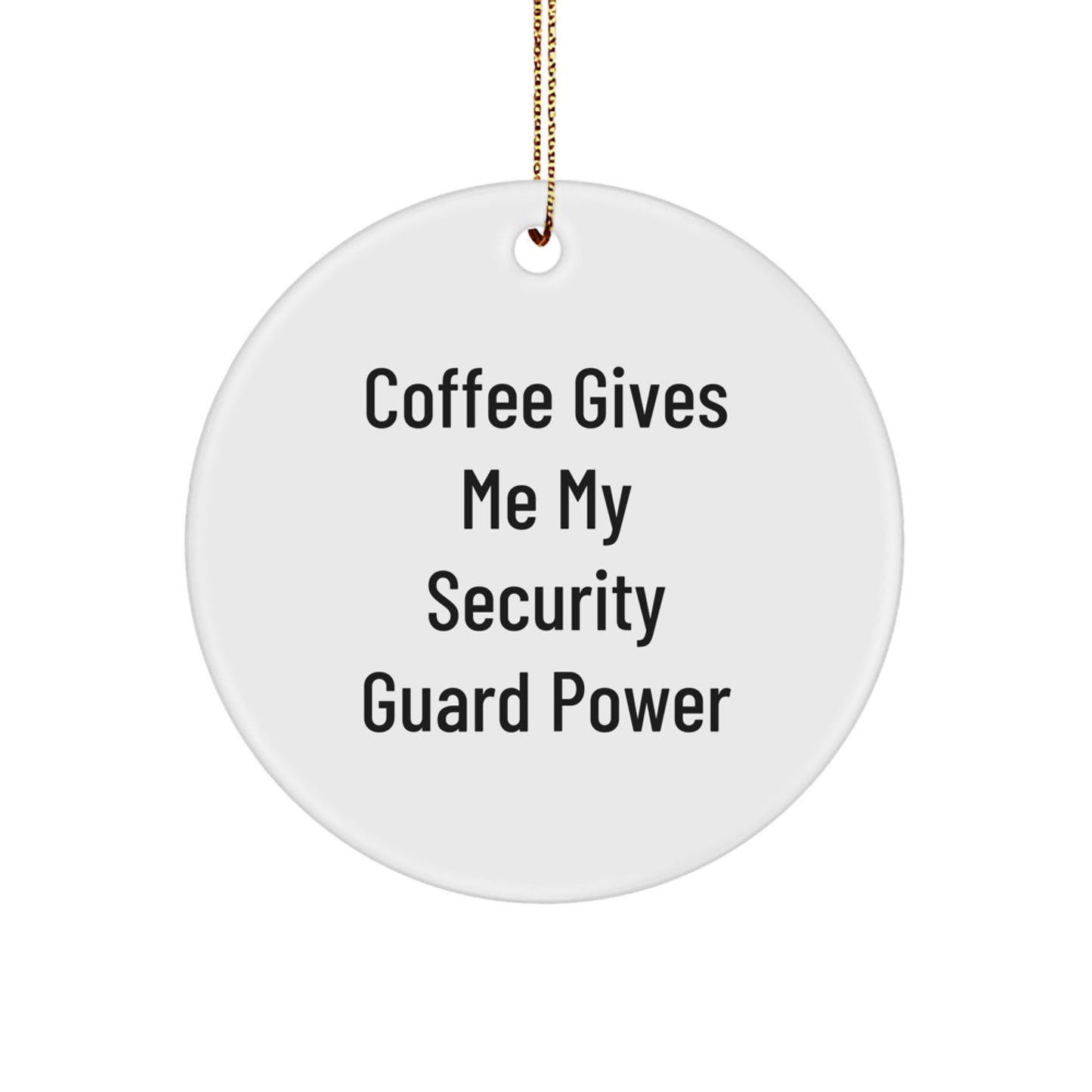Funny Coffee Lovers Gifts for Security Guards - Security Guard Christmas Ornament - 'Coffee Gives Me My Security Guard Power' - Image 1