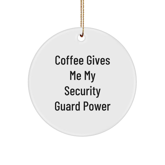 Funny Coffee Lovers Gifts for Security Guards - Security Guard Christmas Ornament - 'Coffee Gives Me My Security Guard Power' - Image 1