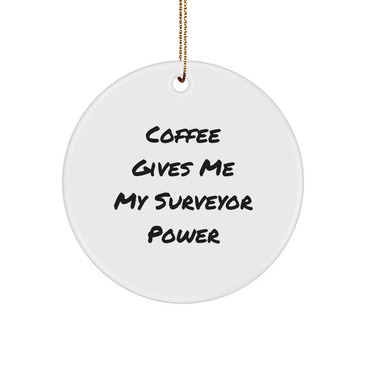 Funny Surveyor Circle Ornament Gifts from Friends for Surveyors, 'Coffee Gives Me My Surveyor Power' Christmas Unique Gifts - Image 1