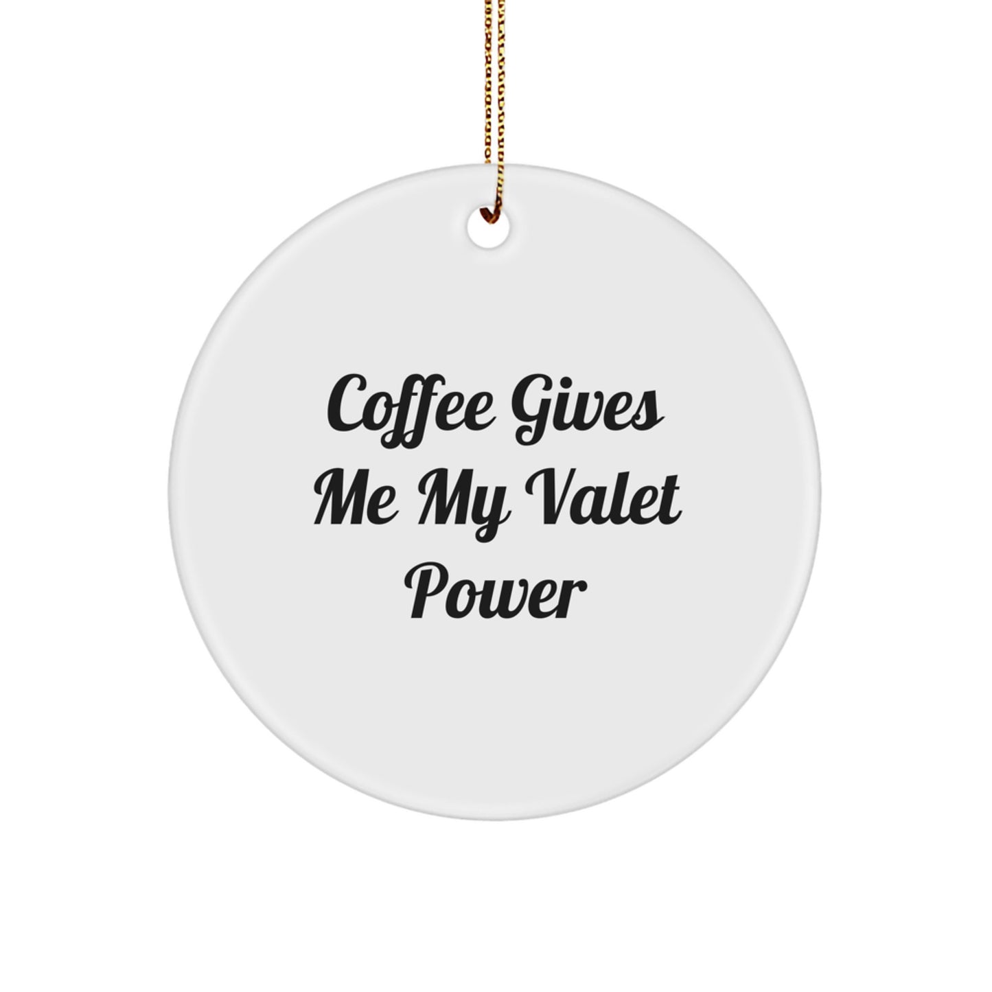 Funny Valet Gifts for Friends - 'Coffee Gives Me My Valet Power' Circle Ornament, Christmas Unique Gifts from Men to Family - Image 1