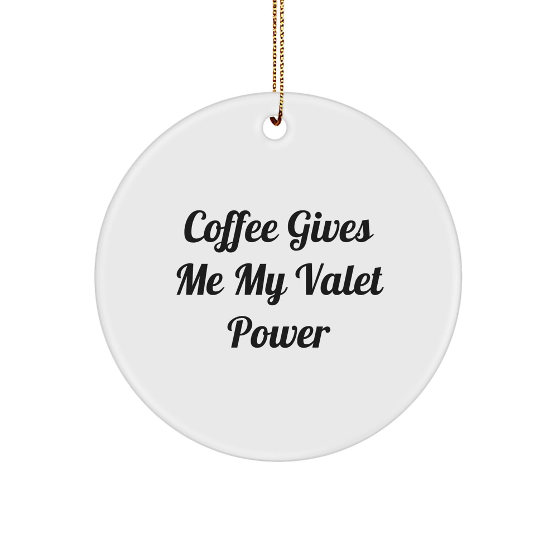 Funny Valet Gifts for Friends - 'Coffee Gives Me My Valet Power' Circle Ornament, Christmas Unique Gifts from Men to Family - Image 1