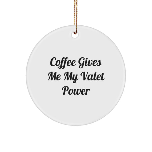 Funny Valet Gifts for Friends - 'Coffee Gives Me My Valet Power' Circle Ornament, Christmas Unique Gifts from Men to Family - Image 1
