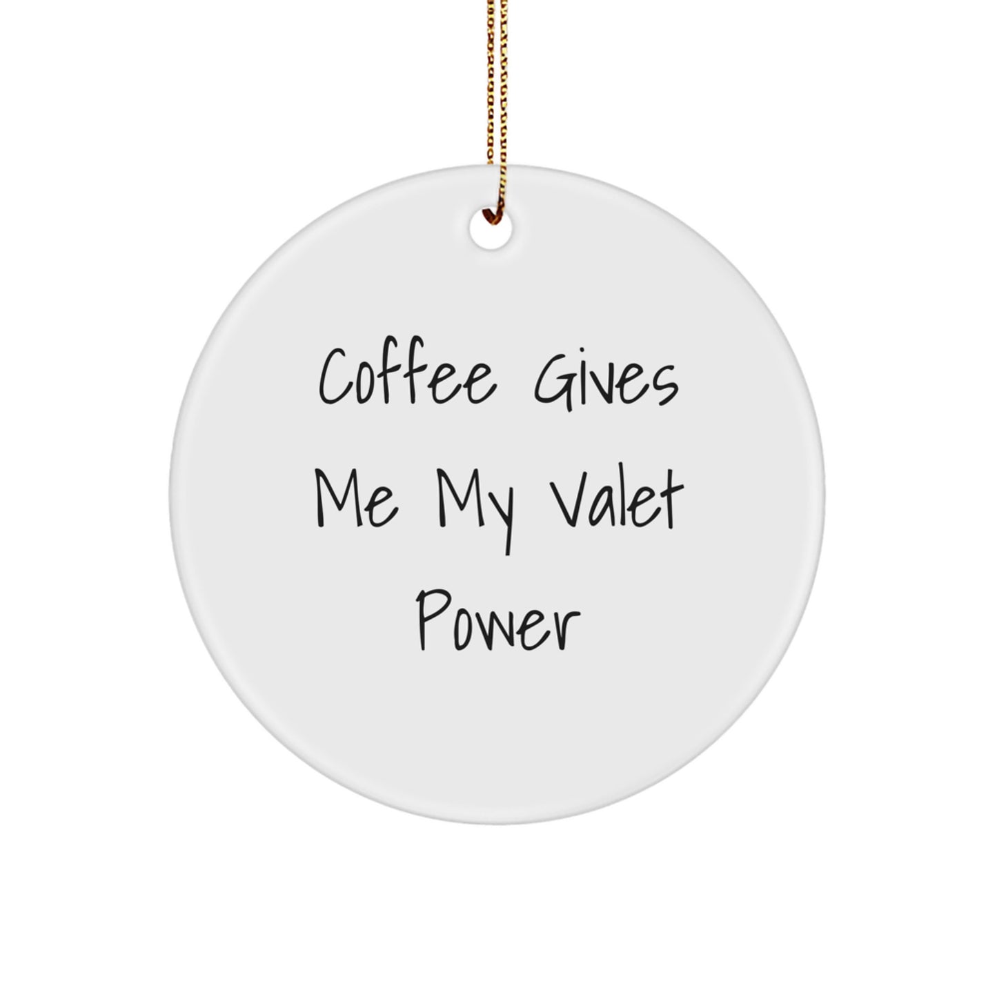 Funny Valet Gifts for Him, Christmas Unique Circle Ornament, 'Coffee Gives Me My Valet Power' Valet Lover Present - Image 1