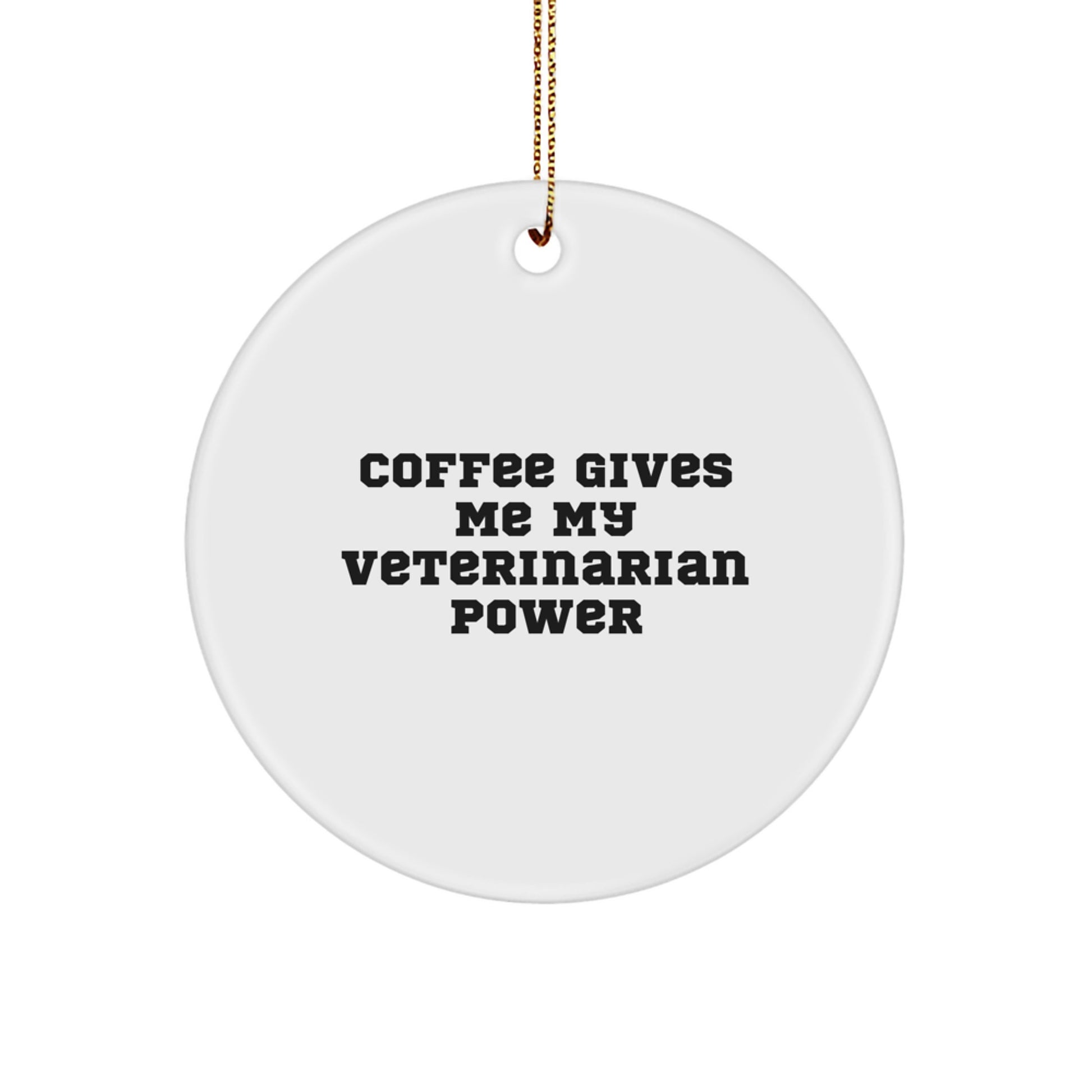 Funny Veterinarian Gifts for Men from Friends, Christmas Unique Circle Ornament with Coffee Gives Me My Veterinarian Power Quote, Perfect for Coworkers or Family - Image 1