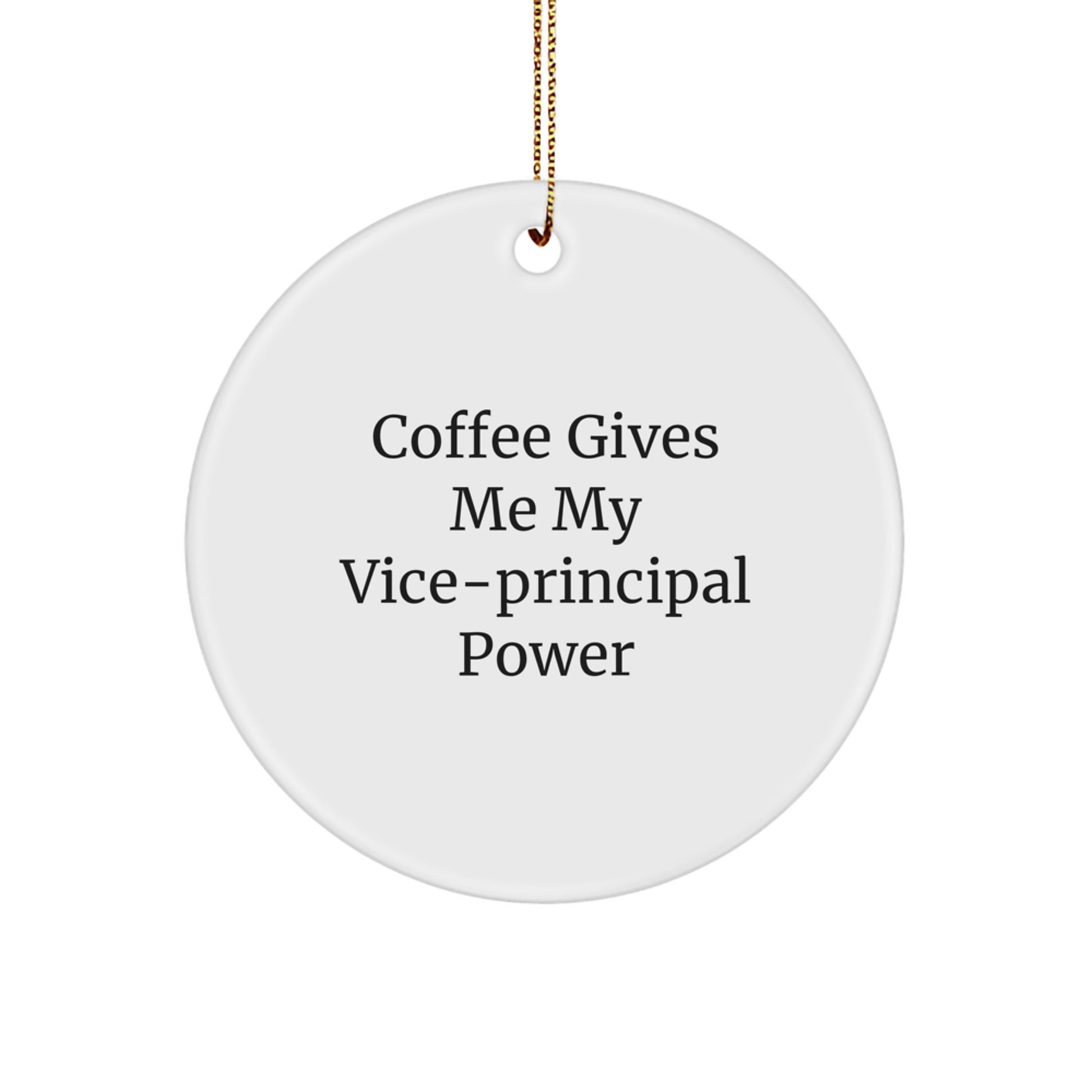 Funny Vice-principal Gifts from Friends, Vice-principal Circle Ornament for Christmas Unique Gifts for Vice-principal, Coffee Gives Me My Vice-principal Power - Image 1