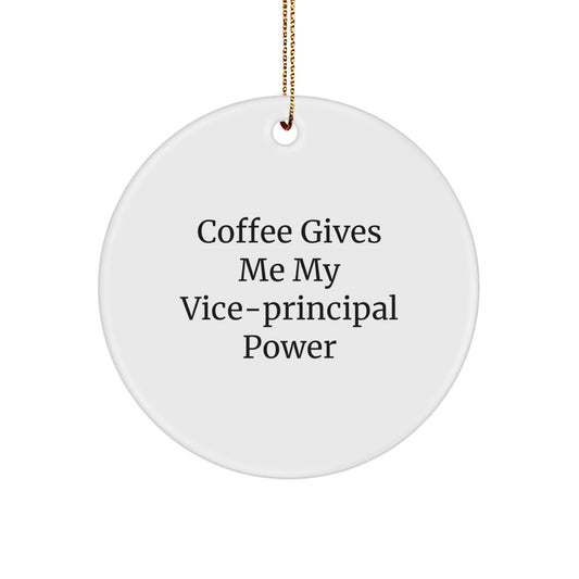 Funny Vice-principal Gifts from Friends, Vice-principal Circle Ornament for Christmas Unique Gifts for Vice-principal, Coffee Gives Me My Vice-principal Power - Image 1