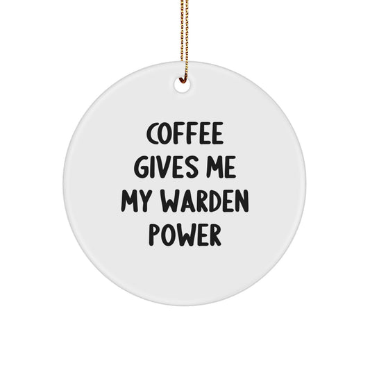 For Him Warden Christmas Ornament Gift Coffee Gives Me My Warden Power - Image 1