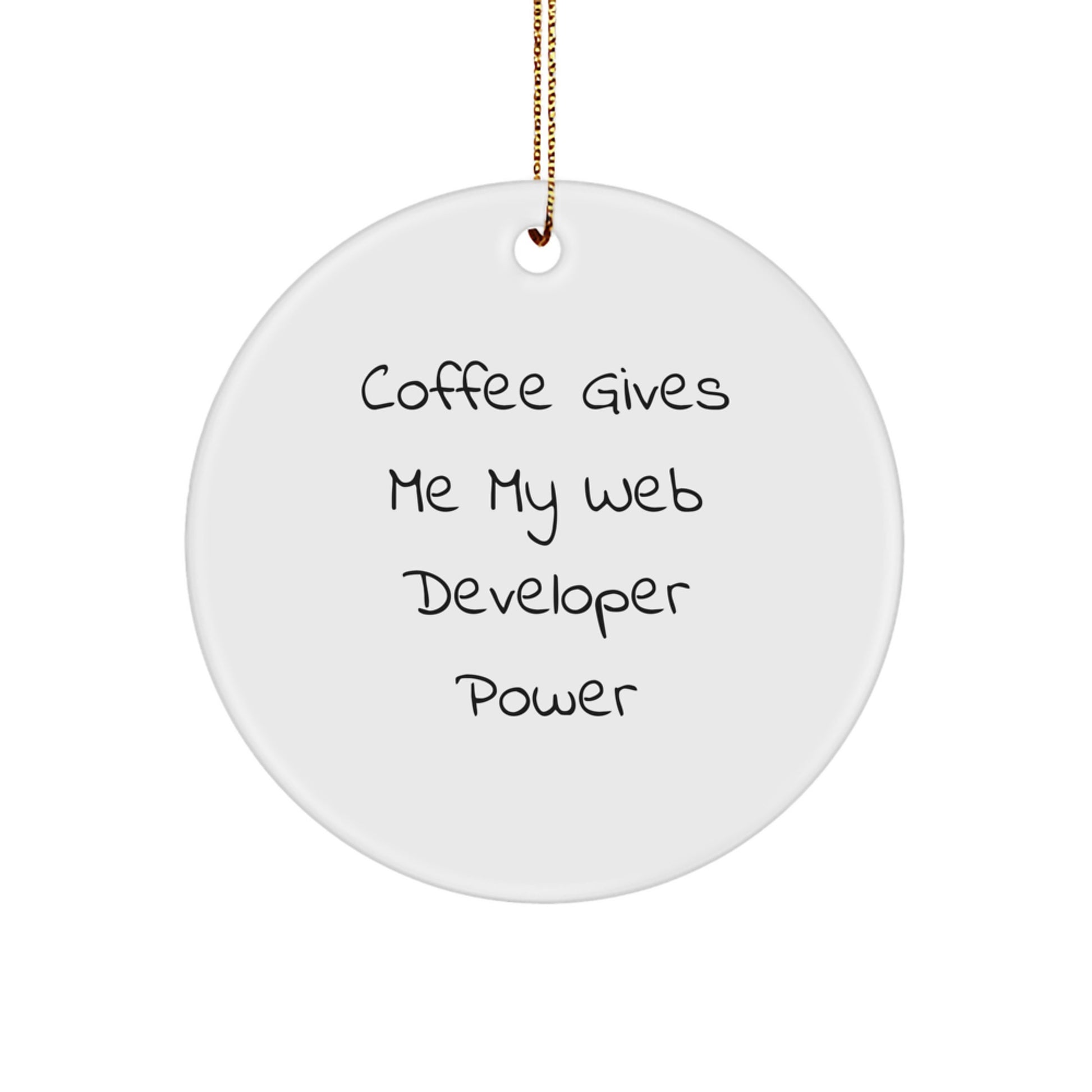 Funny Web Developer Gifts, Circle Ornament Christmas Unique, 'Coffee Gives Me My Web Developer Power' from Friends - Image 1