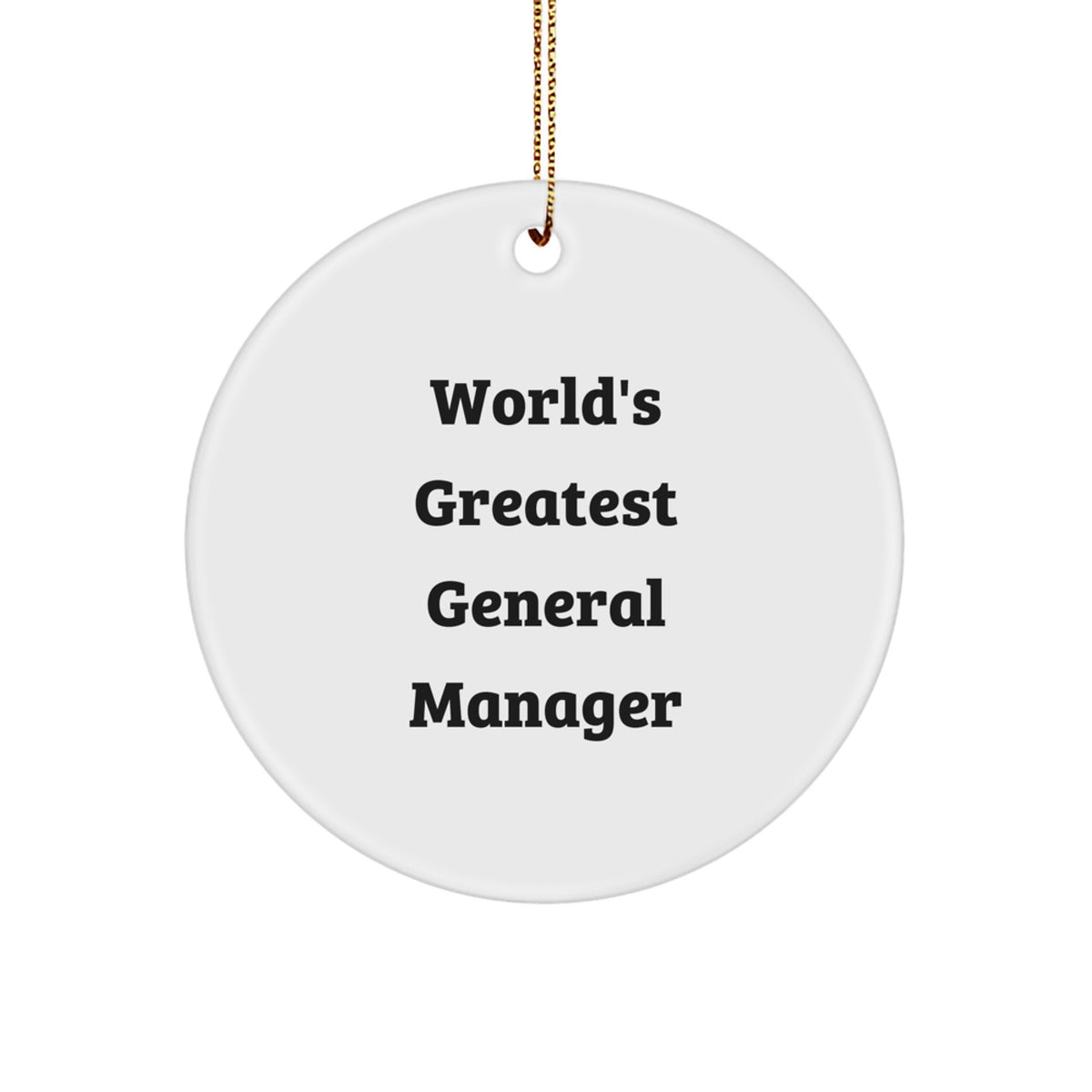 Funny World's Greatest General Manager Gifts for Men, Christmas Unique Circle Ornament, Inspirational Quote, General Manager Office Decor, Gifts from Men to Coworkers, Friends, Family - Image 1