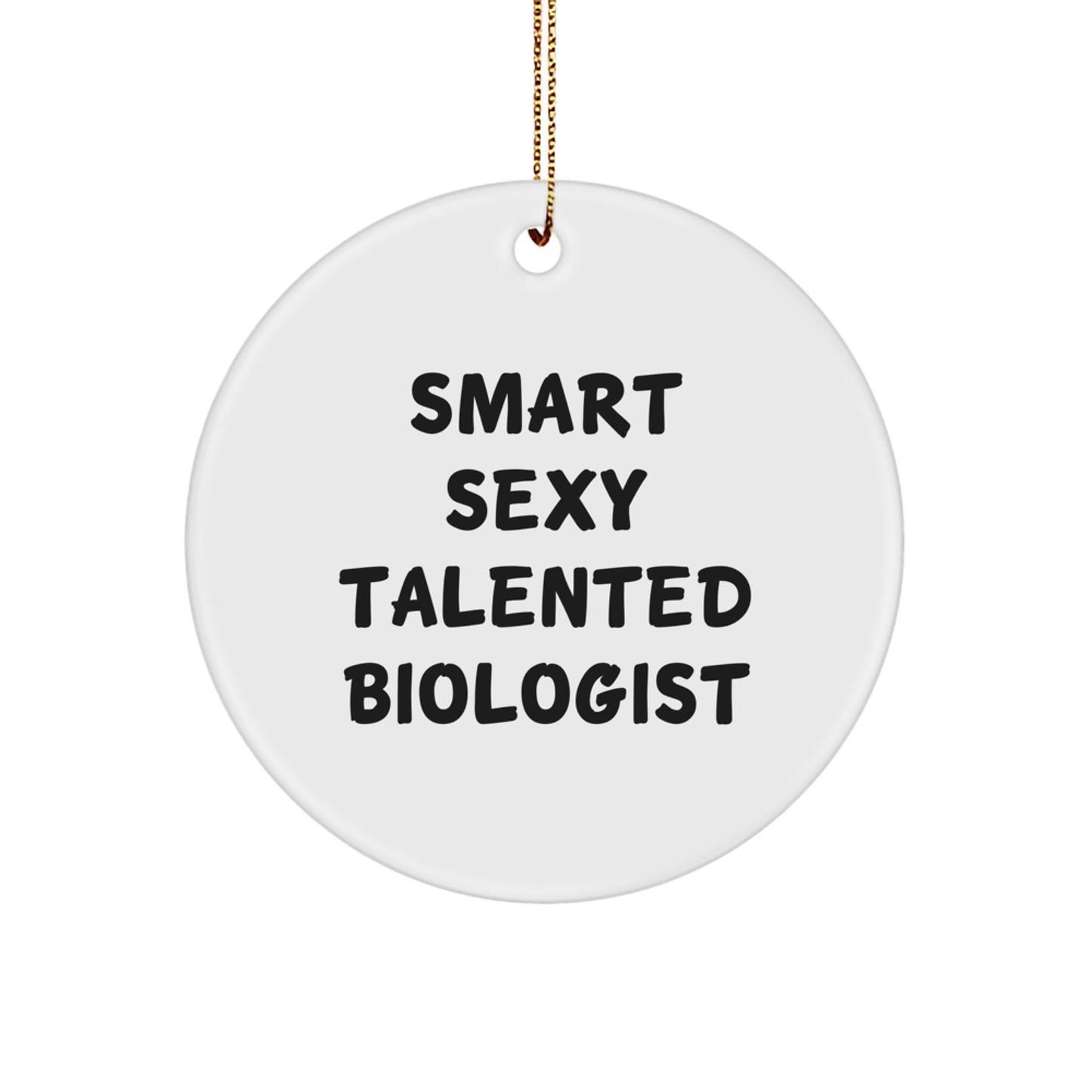 Smart Sexy Talented Biologist Christmas Unique Gifts for Biologist Friends Circle Ornament Funny Quote Gifts from Family - Image 1