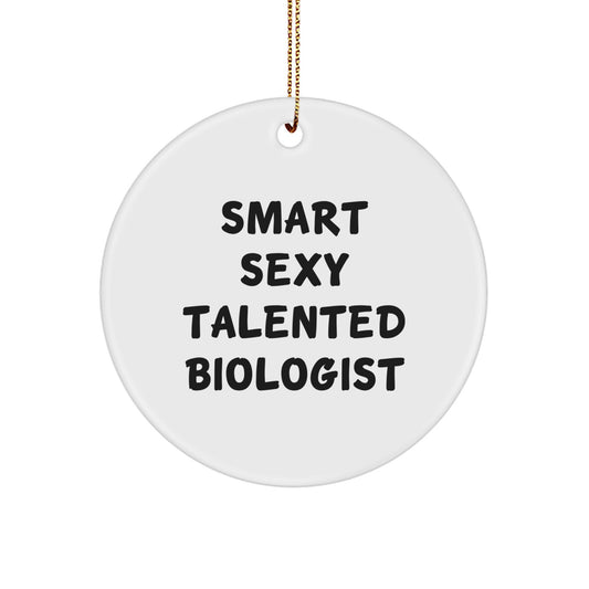 Smart Sexy Talented Biologist Christmas Unique Gifts for Biologist Friends Circle Ornament Funny Quote Gifts from Family - Image 1