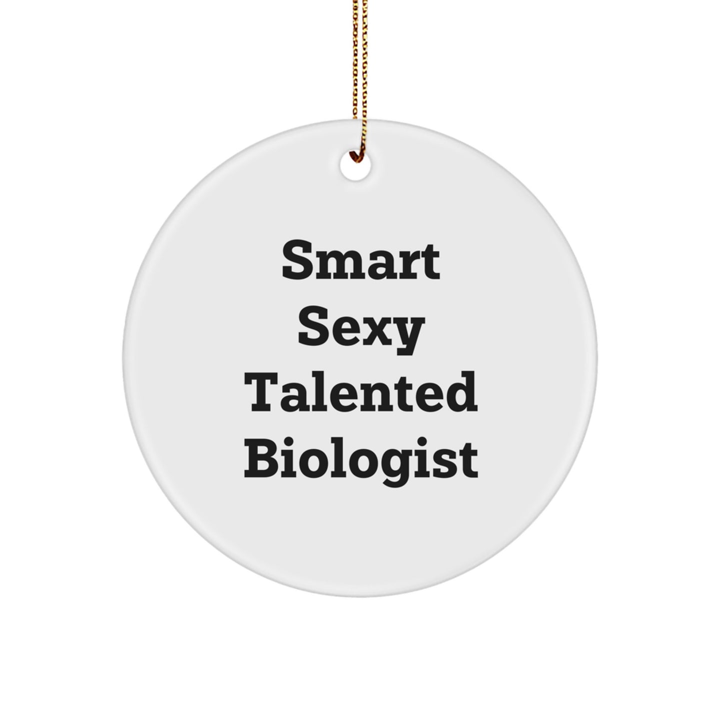Smart Sexy Talented Biologist Christmas Circle Ornament Gifts from Friends for Biologist - Image 1