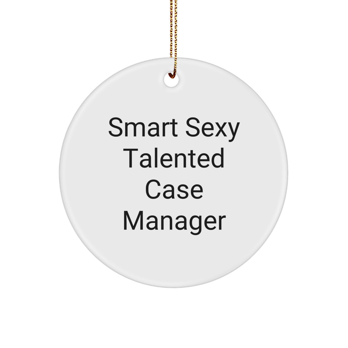 Funny Case Manager Gifts from Friends for Christmas Unique Circle Ornament with Smart Sexy Talented Quote, Gifts for Case Manager Men Women Coworkers - Image 1