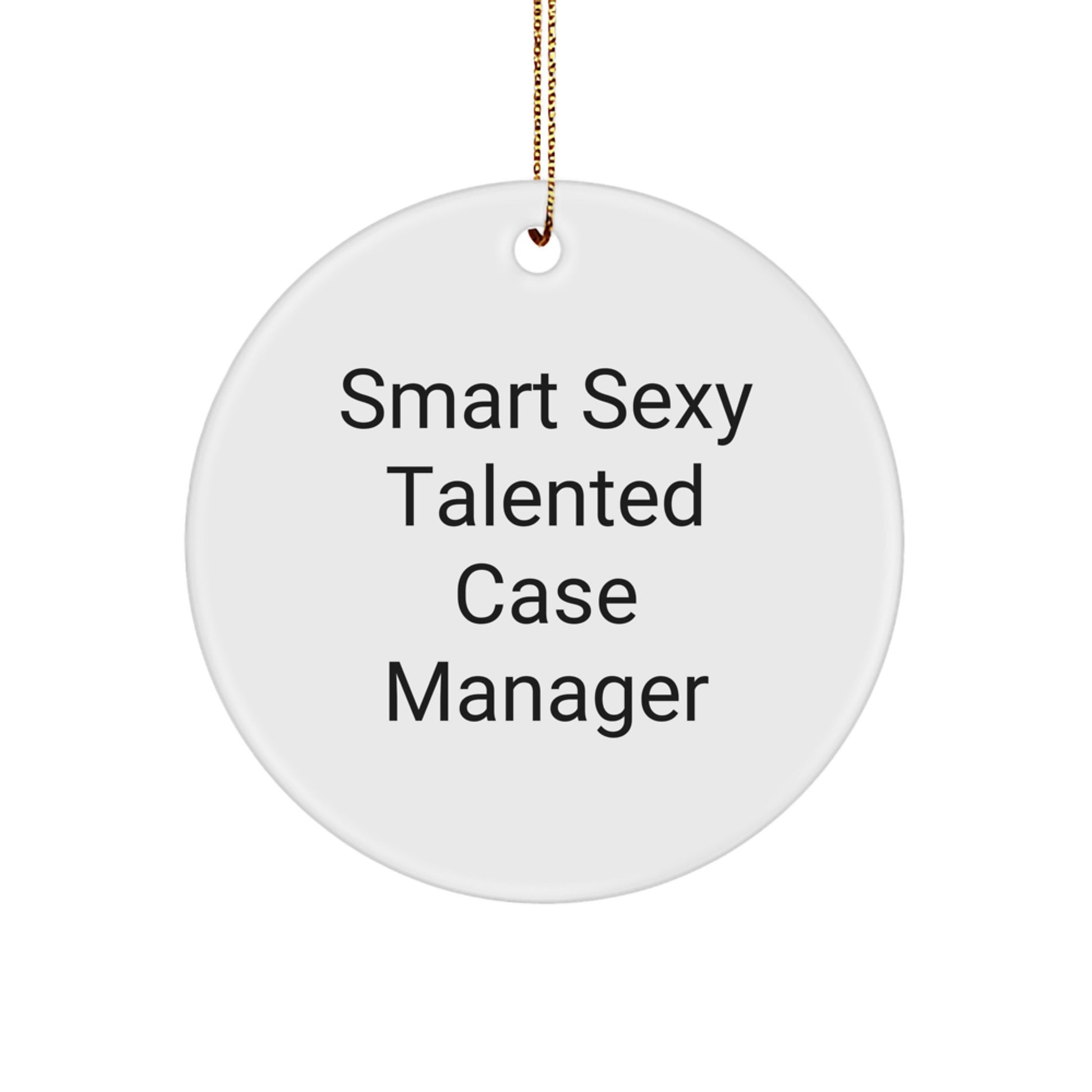 Funny Case Manager Gifts from Friends for Christmas Unique Circle Ornament with Smart Sexy Talented Quote, Gifts for Case Manager Men Women Coworkers - Image 1