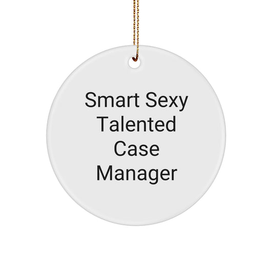 Funny Case Manager Gifts from Friends for Christmas Unique Circle Ornament with Smart Sexy Talented Quote, Gifts for Case Manager Men Women Coworkers - Image 1