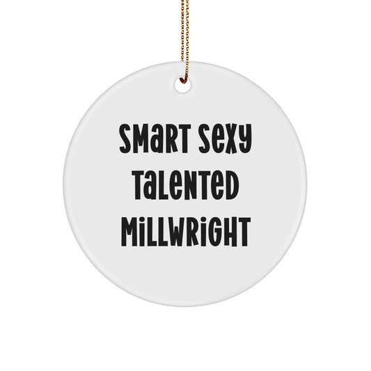 Smart Sexy Talented Millwright Gifts from Friends for Millwright, Funny Circle Ornament, Christmas Unique Gifts, Circle Shaped Decorations - Image 1