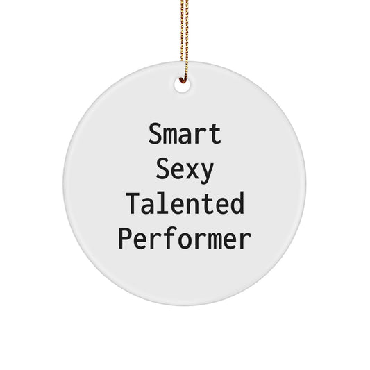 Smart Sexy Talented Performer Gifts from Friends and Family for Men and Women - Funny Circle Ornament for Christmas Unique Gifts - Image 1