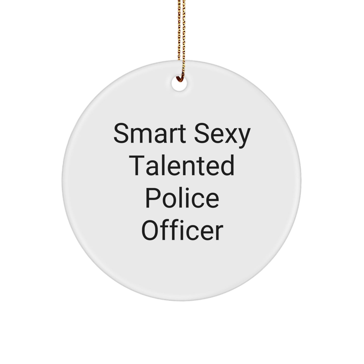 Funny Police Officer Gifts from Friends for Men - Smart Sexy Talented Police Officer Christmas Unique Ornaments - Image 1