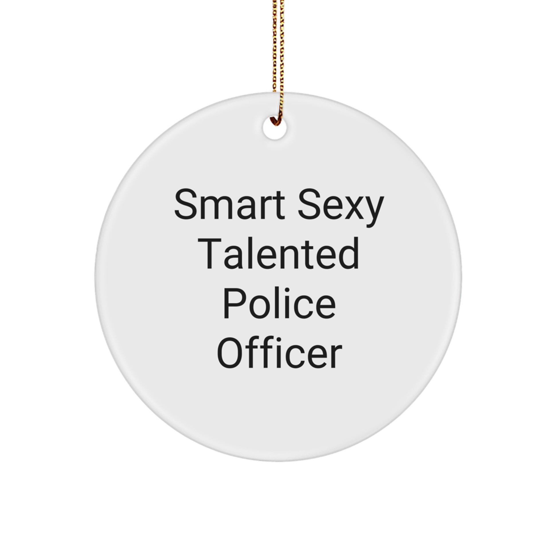 Funny Police Officer Gifts from Friends for Men - Smart Sexy Talented Police Officer Christmas Unique Ornaments - Image 1