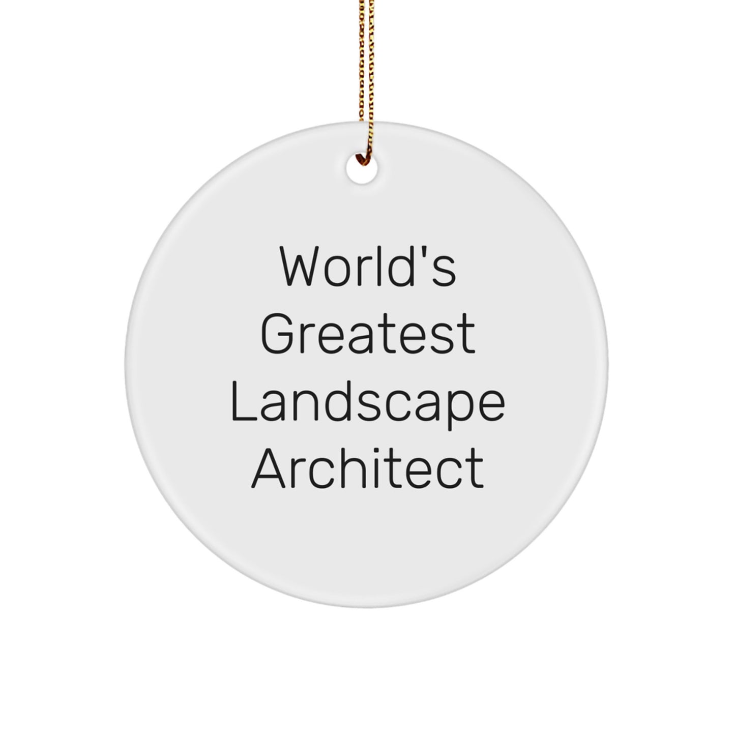 World's Greatest Landscape Architect Funny Quote Circle Ornament Gifts from Men to Coworkers for Christmas Unique Presents - Image 1