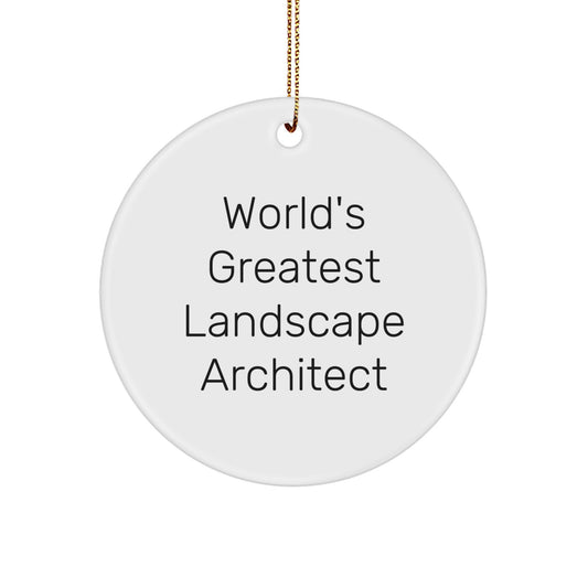 World's Greatest Landscape Architect Funny Quote Circle Ornament Gifts from Men to Coworkers for Christmas Unique Presents - Image 1