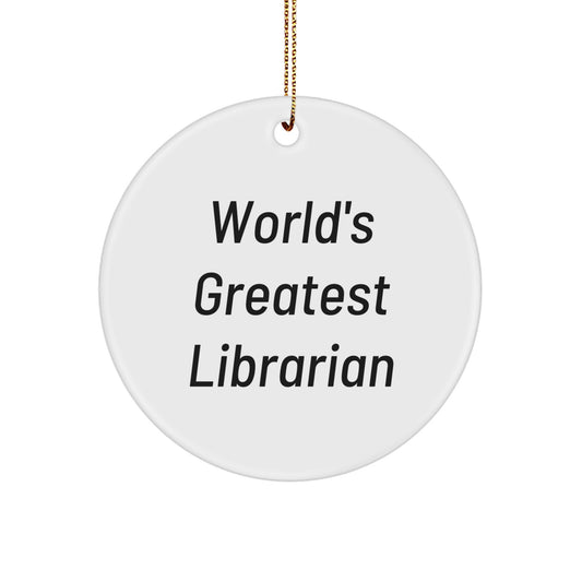 World's Greatest Librarian Funny Quote Christmas Unique Gifts for Librarians Friends Family Circle Ornament from a Friend, Handmade in USA, Unique Librarian Appreciation Gift - Image 1