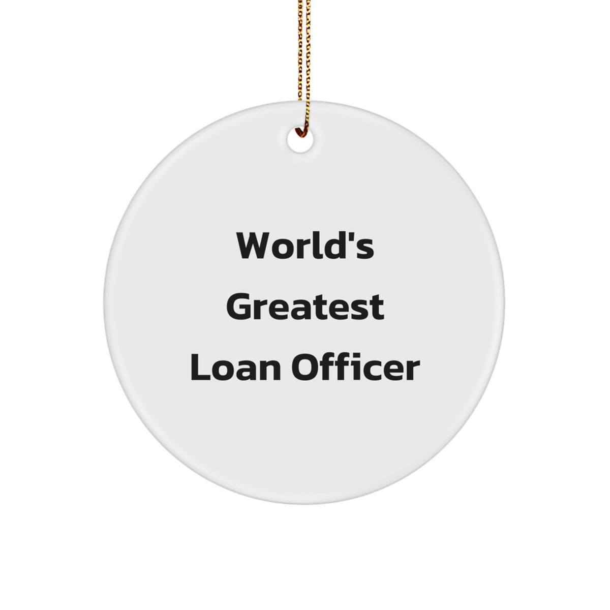 Funny Loan Officer Gifts from Friends for Christmas Unique Circle Ornaments - 'World's Greatest Loan Officer' Quote - Image 1
