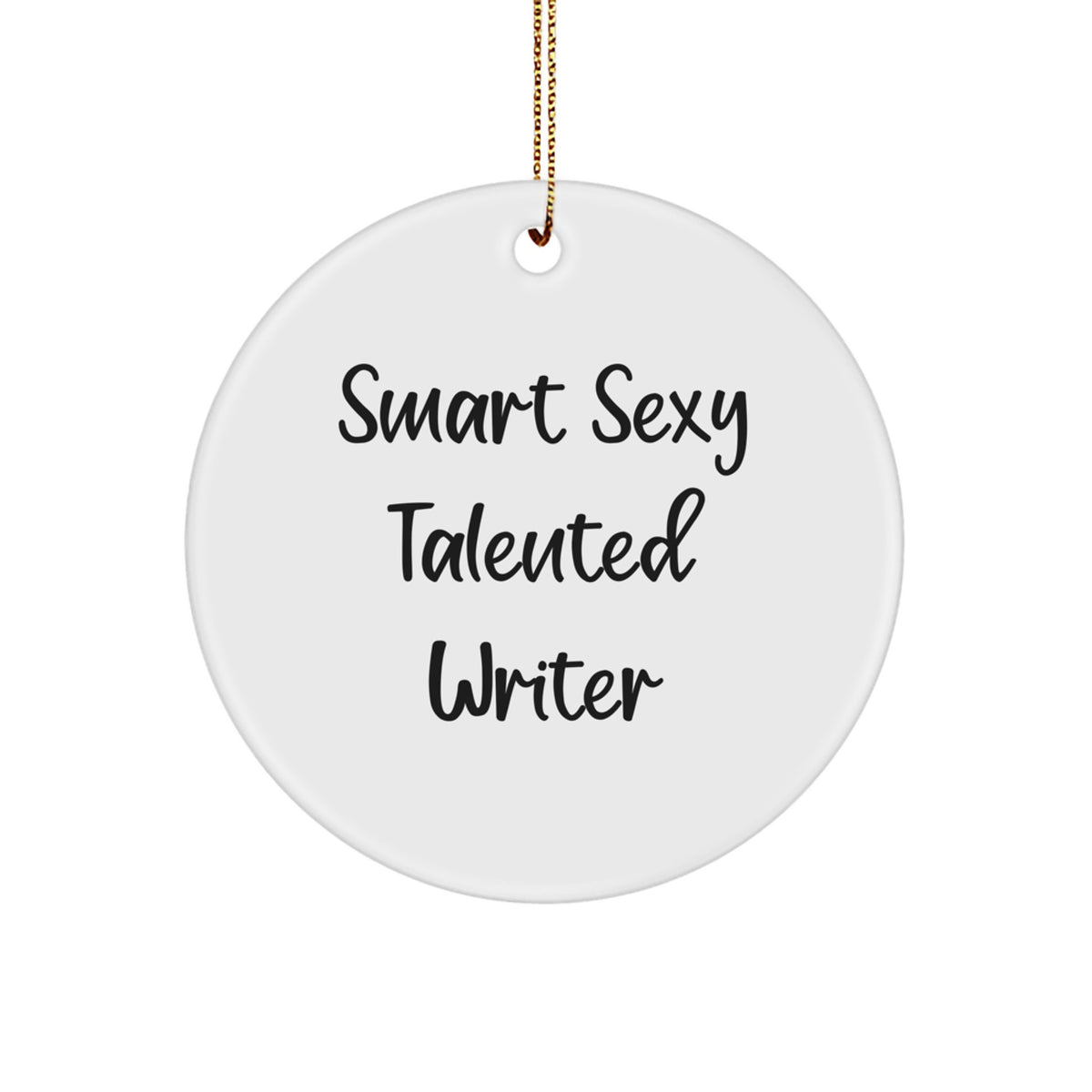Funny Writer Gifts from Friends for Smart Sexy Talented Writers, Christmas Unique Circle Ornament, Writer Quotes Decorations - Image 1