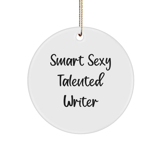 Funny Writer Gifts from Friends for Smart Sexy Talented Writers, Christmas Unique Circle Ornament, Writer Quotes Decorations - Image 1