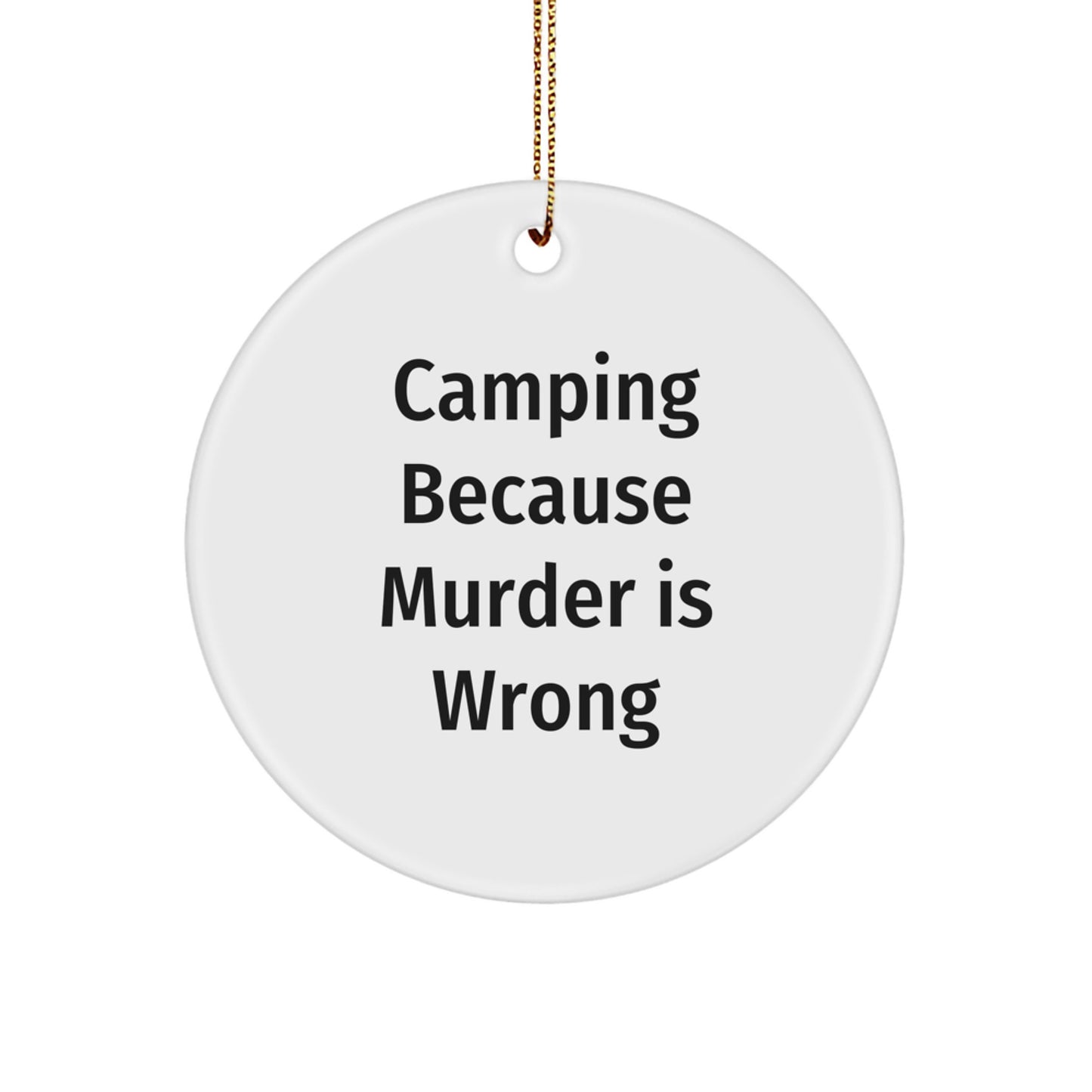 Funny Camping Gifts from Friends, Circle Ornaments for Men Women Family, 'Camping Because Murder Is Wrong' Christmas Decorations - Image 1