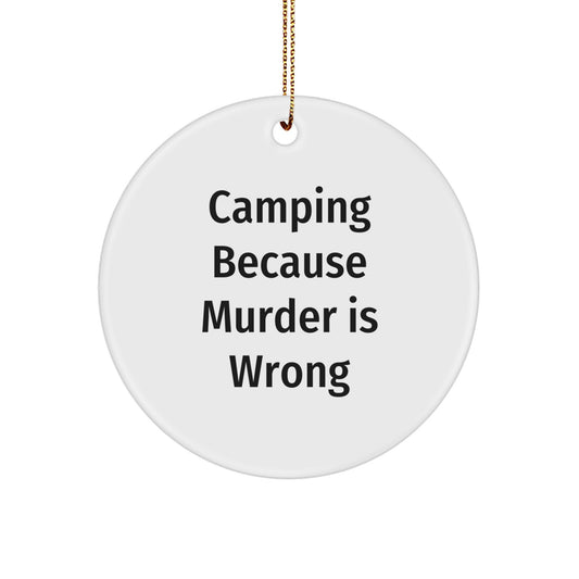 Funny Camping Gifts from Friends, Circle Ornaments for Men Women Family, 'Camping Because Murder Is Wrong' Christmas Decorations - Image 1