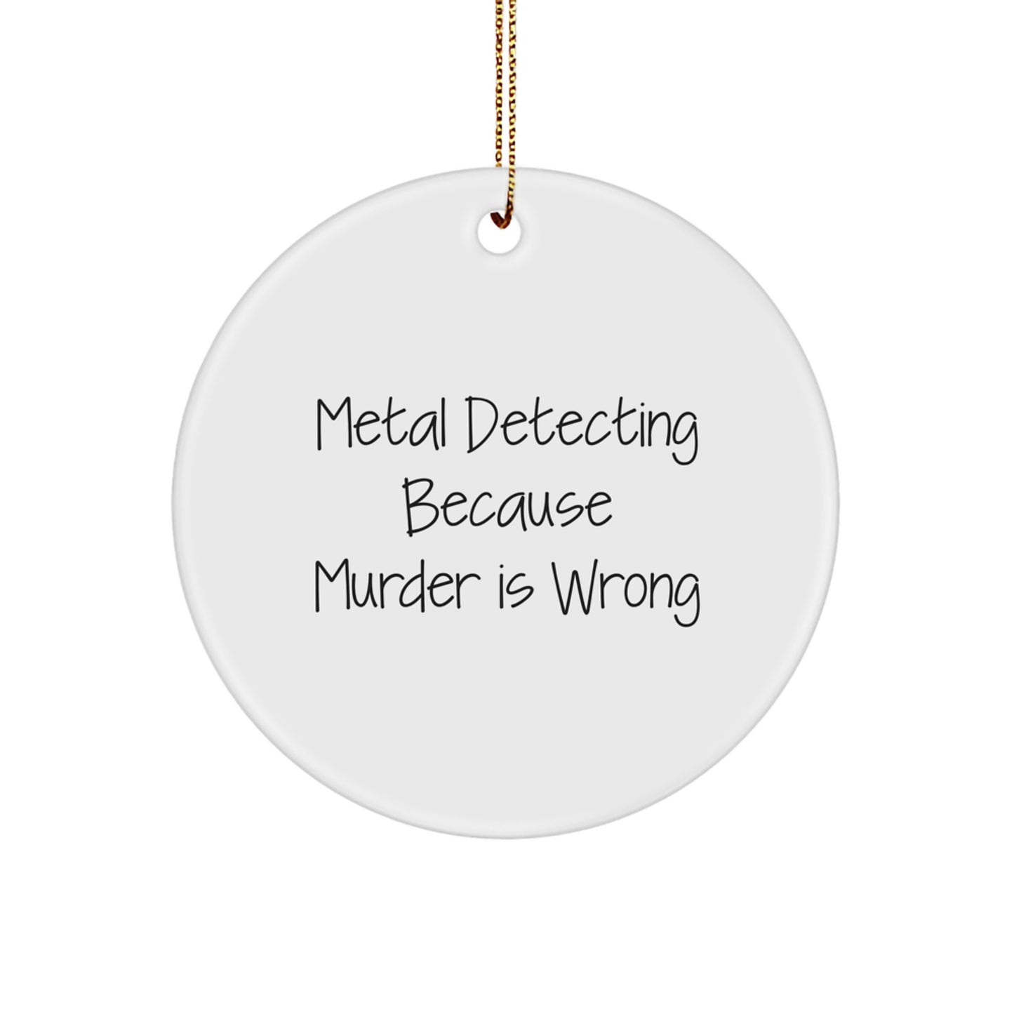 Metal Detecting Enthusiast Gifts, Funny Quote, Circle Ornament for Christmas Unique Gifts from Friends to Friends for Metal Detecting Lovers - Image 1