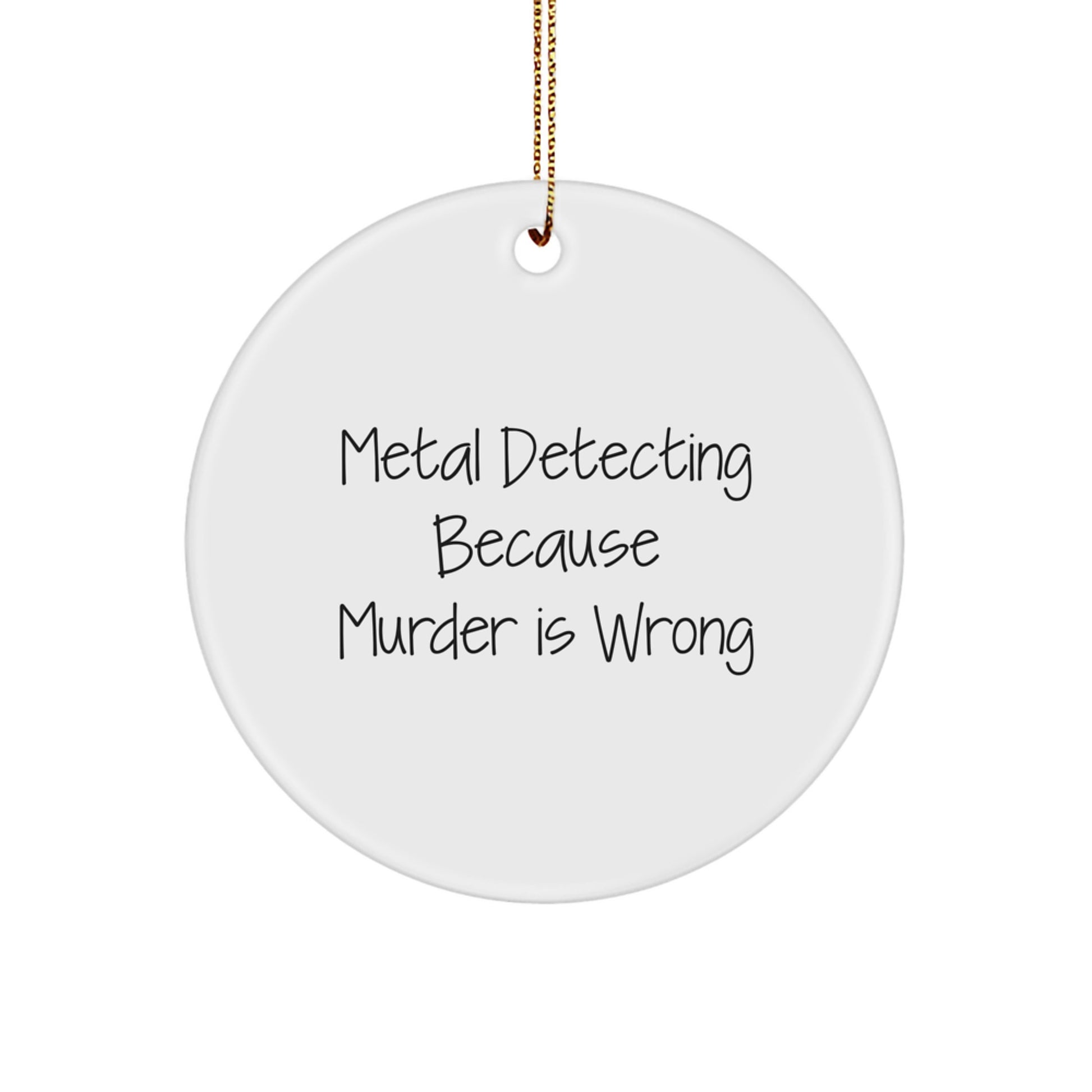 Metal Detecting Enthusiast Gifts, Funny Quote, Circle Ornament for Christmas Unique Gifts from Friends to Friends for Metal Detecting Lovers - Image 1