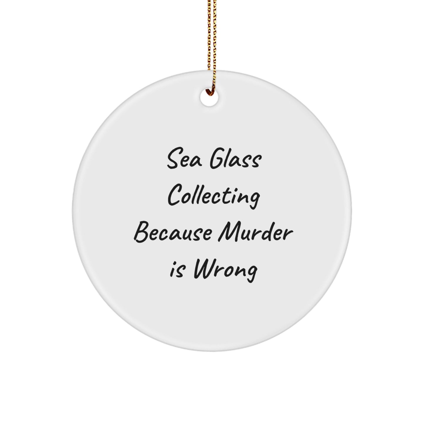 Funny Sea Glass Collecting Gifts for Women, Unique Christmas Ornament, Sarcastic Quote 'Murder Is Wrong' - Image 1