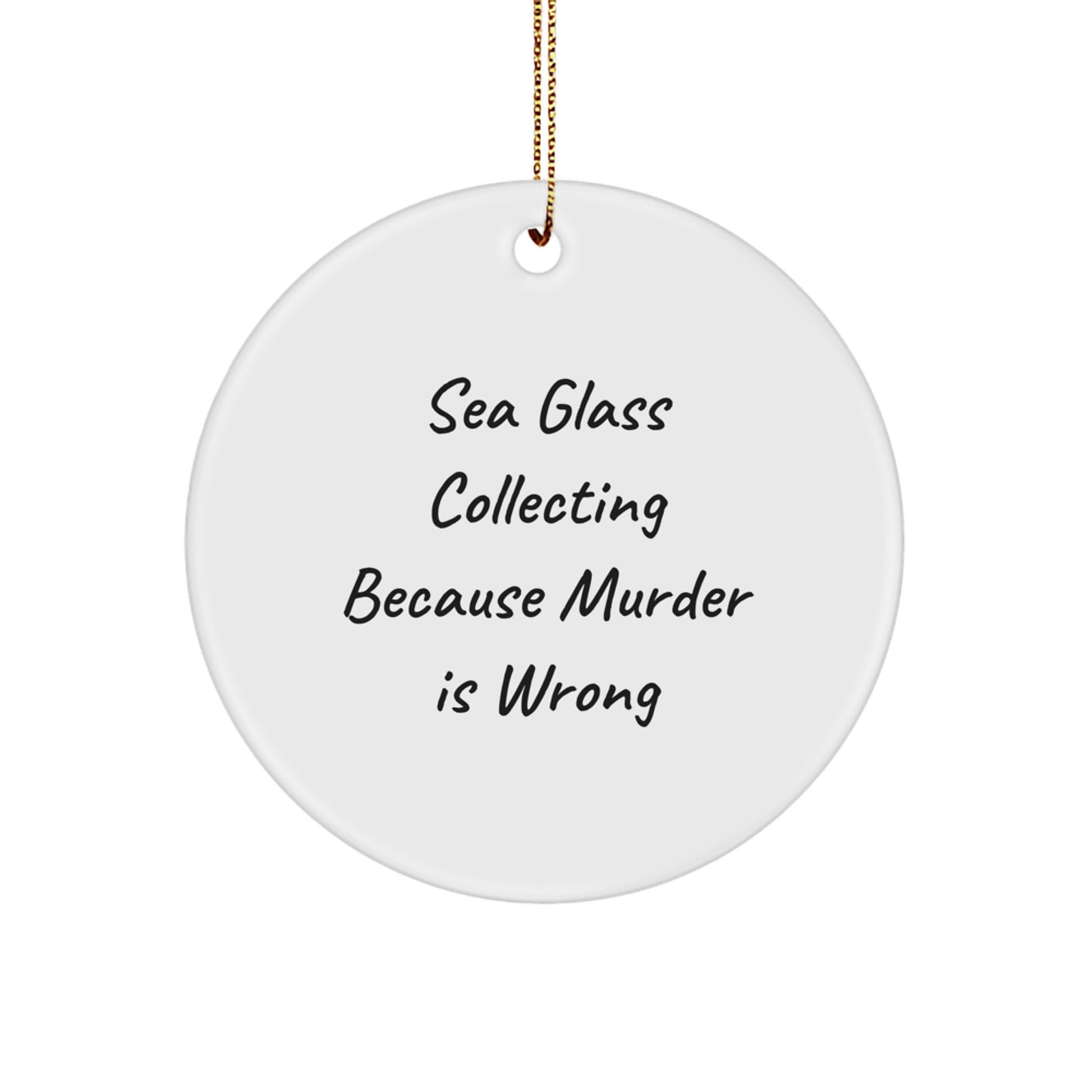 Funny Sea Glass Collecting Gifts for Women, Unique Christmas Ornament, Sarcastic Quote 'Murder Is Wrong' - Image 1