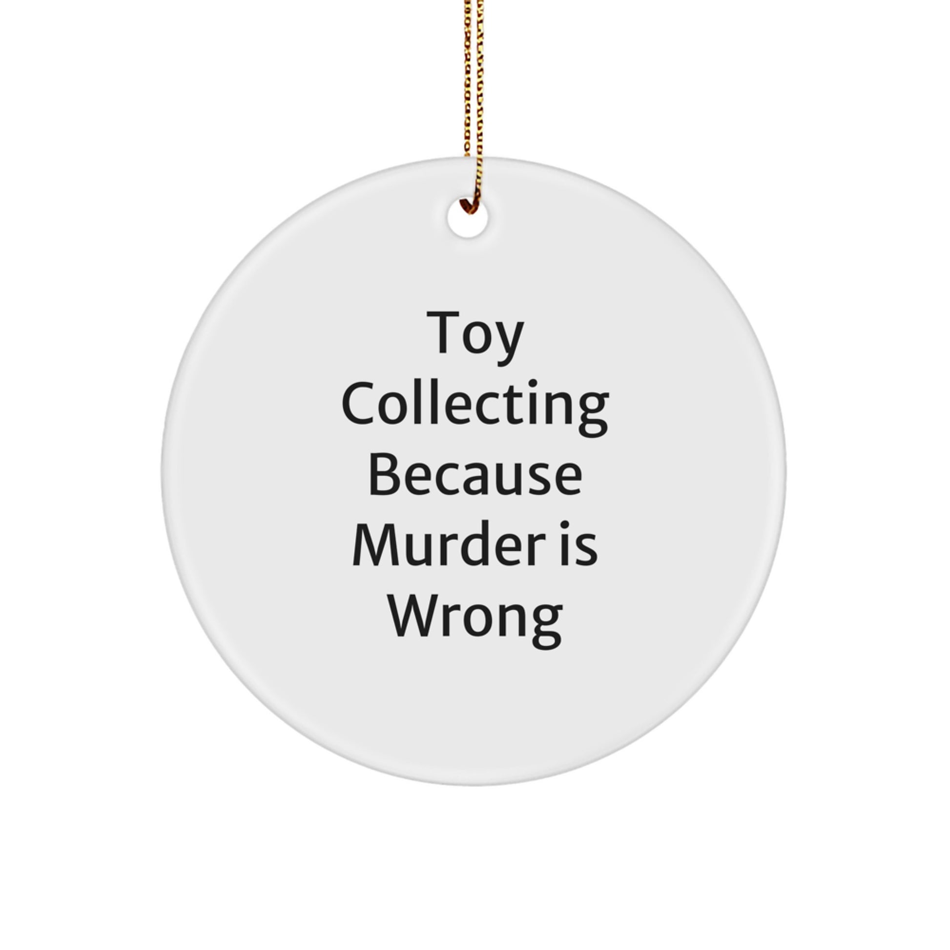 Funny Toy Collecting Circle Ornament Gifts for Toy Collecting Enthusiasts from Friends, Circle Ornament with a Twist, Christmas Unique Gifts for Men, Women, Friends, Coworkers, Family - Image 1