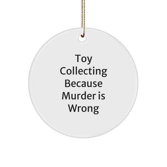 Funny Toy Collecting Circle Ornament Gifts for Toy Collecting Enthusiasts from Friends, Circle Ornament with a Twist, Christmas Unique Gifts for Men, Women, Friends, Coworkers, Family - Image 1