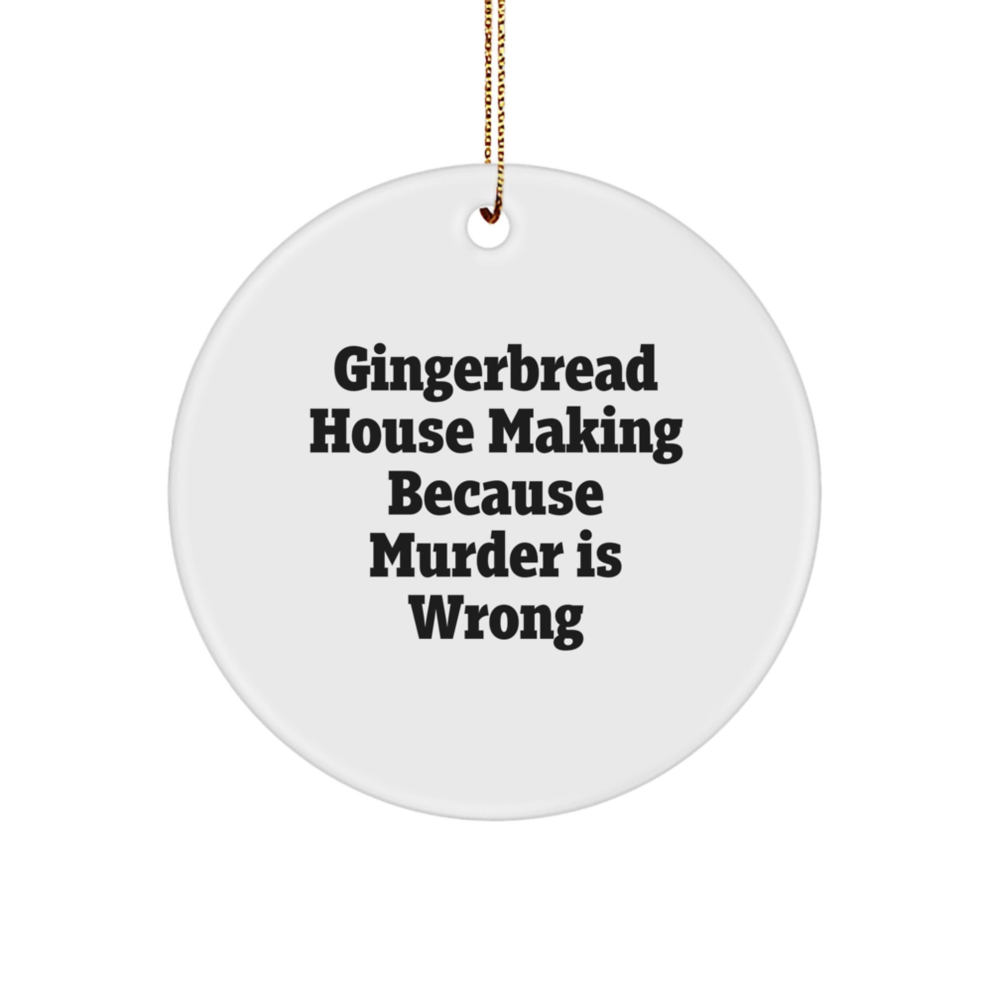 Gingerbread House Making Gifts from Men to Friends - Funny Quote Circle Ornament for Christmas Unique Gifts - Image 1